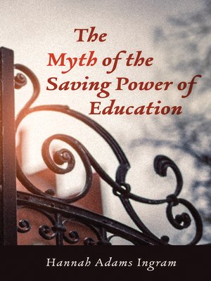 cover image of The Myth of the Saving Power of Education